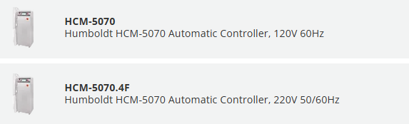 HCM-5070 Humboldt HCM-5070 Automatic Controller, 120V 60Hz		 QTY Humboldt HCM-5070 Automatic Controller, 220V 50/60Hz	HCM-5070.4F Humboldt HCM-5070 Automatic Controller, 220V 50/60Hz